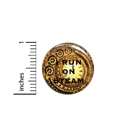 I Run On Steam Button // Steampunk Clock Pinback // Pin 1 Inch 5-3