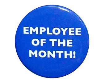Employee of The Month Button, Positive Pin, Worker Appreciation Gift, Employee Button, Work Awards, Positive Work Pins, 2.25 Inch