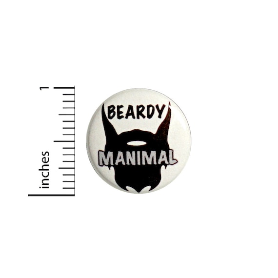 Funny Beard Button or Fridge Magnet, Funny Beard Gift, Beardy Manimal, Gift for Men, Birthday Gift, Funny Button or Magnet, 1 Inch #81-28