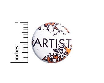 Cool Artist Button Pin or Fridge Magnet, Backpack Pin, Lapel Pin, Artist Pin, Pin-Back, Button, Artistic Pin or Magnet, Gift, 1 Inch SP2-5-2