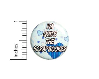 Funny Scrap Booking Button Cute Photo Collages Crafter Crafty Gift Pinback 1 Inch #75-2