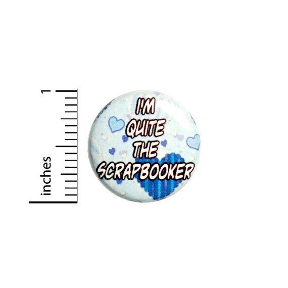 Funny Scrap Booking Button Cute Photo Collages Crafter Crafty Gift Pinback 1 Inch #75-2