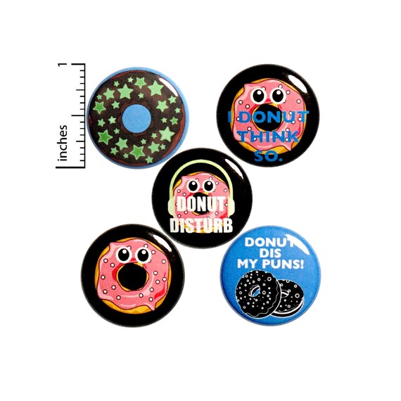 Set of Donut Pin for Backpack 5 Pack of Backpack Pins Pin Buttons or Fridge Magnets Donut Gift Bag Pins Cute Pun Pin or Magnet 1" - P5-2