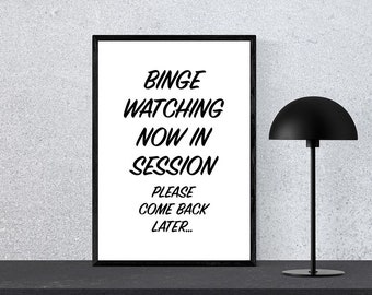 Binge Watching Sign, Printable Poster, I'm Binge Watching, Come Back Later, Digital Wall Art, Sarcastic TV Room Sign, Funny Dorm Poster