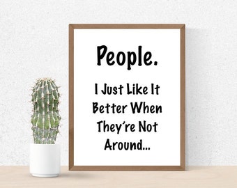 Funny Introvert Sign, People, Too Peopley, Staying Home Sign, Printable Poster, Digital Wall Art, Phrase, Dorm Room Sign, No Peopling, Humor
