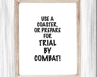 Funny Printable Art, Sarcastic Gift, Trial By Combat, Digital Wall Art, Poster, Living Room Sign, Use A Coaster Humor, Funny Office Sign