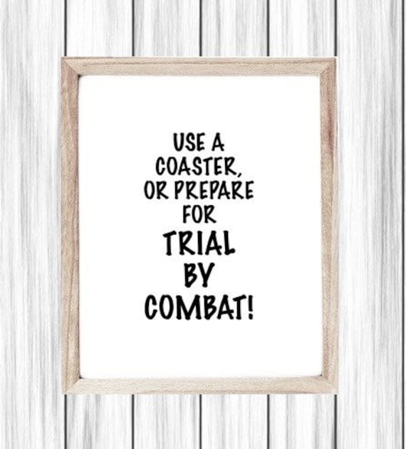 Funny Printable Art, Sarcastic Gift, Trial By Combat, Digital Wall Art, Poster, Living Room Sign, Use A Coaster Humor, Funny Office Sign