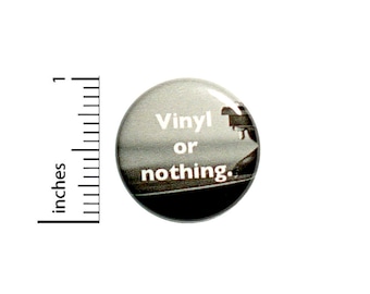 Listening to Records Button Backpack Jacket Pin Vinyl or Nothing Vintage Records Pinback Badge Lapel Pin or Fridge Magnet 1 Inch 1-31