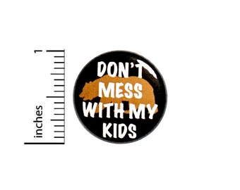 Funny Tough Mom Button Mama Bear Backpack Pin Don't Mess With My Kids Funny Jacket Badge Pinback 1 Inch #67-15