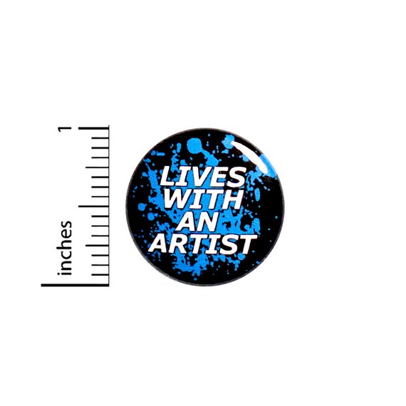 Lives With An Artist Button Backpack Pin Painter Creative Person Supportive Black Blue Paint Splatter Jacket Pinback 1 Inch #66-25