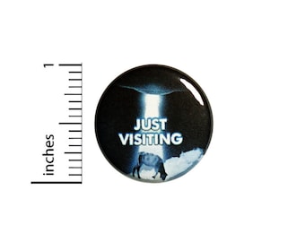 Funny Alien Button Flying Saucer Just Visiting Pin Pinback 1 Inch Random Humor Nerdy