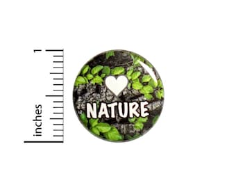 Nature Button Pin or Fridge Magnet, Nature Lover Gift, Birthday Gift, Nature Gift, Backpack Pin, I Love Nature Button or Magnet, 1" #79-5