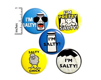 Funny I'm Salty Buttons or Fridge Magnets, Sarcastic, Pin for Backpack Set of Jacket Lapel Pins, Badges, 5 Pack, Gift Set, 1 Inch P36-4