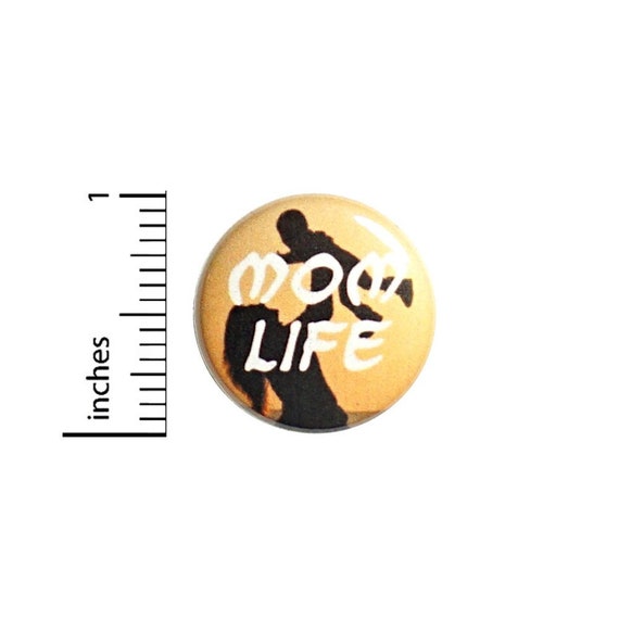 Mom Life Button // Backpack or Jacket Pinback // Cheap Mom Gift // Awesome Fun Positive Encouraging Pin // 1 Inch 13-20