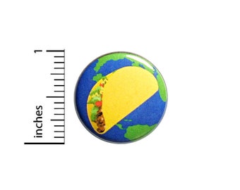 Taco Globe Button Funny Backpack Pin 1 Inch #82-31