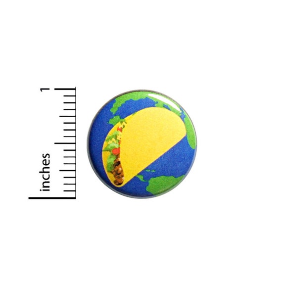 Taco Globe Button Funny Backpack Pin 1 Inch #82-31