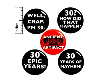 30th Birthday Buttons or Magnets, Surprise Party Favors, Funny Gift Set, Turning 30, Jacket Lapel Pins, 30 Years Old, Age Jokes 1" #P17-4