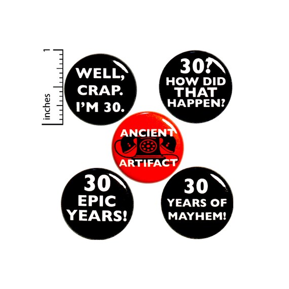 30th Birthday Buttons or Magnets, Surprise Party Favors, Funny Gift Set, Turning 30, Jacket Lapel Pins, 30 Years Old, Age Jokes 1" #P17-4