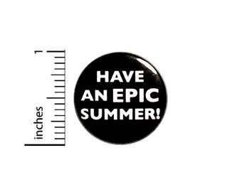 Have An Epic Summer Button Pin 1 Inch 85-10