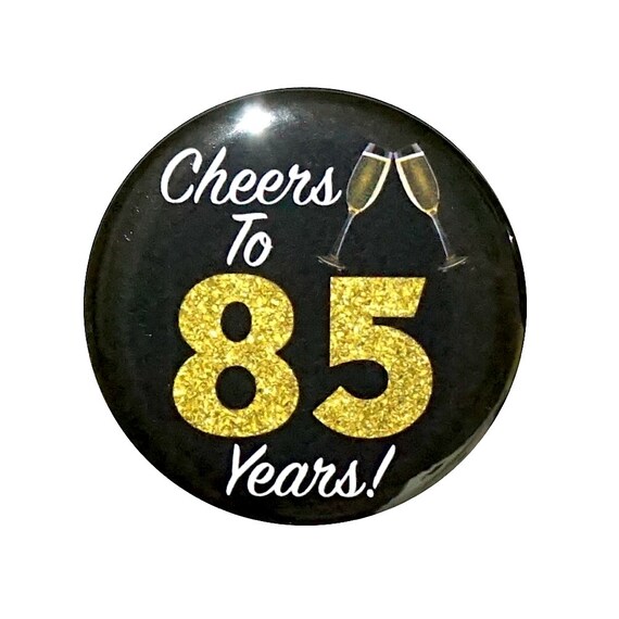 85th Birthday Button, “Cheers To 85 Years!” Black and Gold Party Favors, 85th Surprise Party, Gift, Small 1 Inch, or Large 2.25 Inch