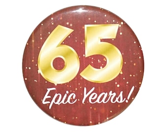 65th Birthday Button, 65 Epic Years! Surprise Party Favor, 65th Bday Pin Button, Gift, Small 1 Inch, or Large 2.25 Inch