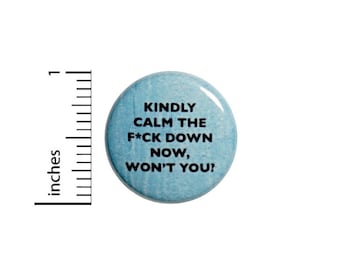 Sarcastic Button // Time To Settle Down Pin // Funny Calm Button // Backpack or Jacket Pin // Pin 1 Inch 4-6