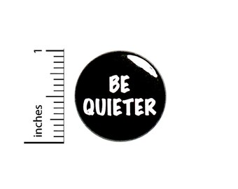 Funny Introvert Button Be Quieter Sarcastic Pin For Backpacks Jackets Lanyards Pinback Badge Humor 1 Inch 87-26