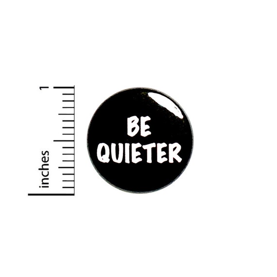 Funny Introvert Button Be Quieter Sarcastic Pin For Backpacks Jackets Lanyards Pinback Badge Humor 1 Inch 87-26