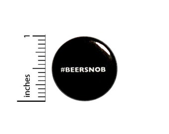 Funny Button Hashtag Beersnob Button // Random Humor Pinback // Craft Beer Hipster // 1 Inch 12-24