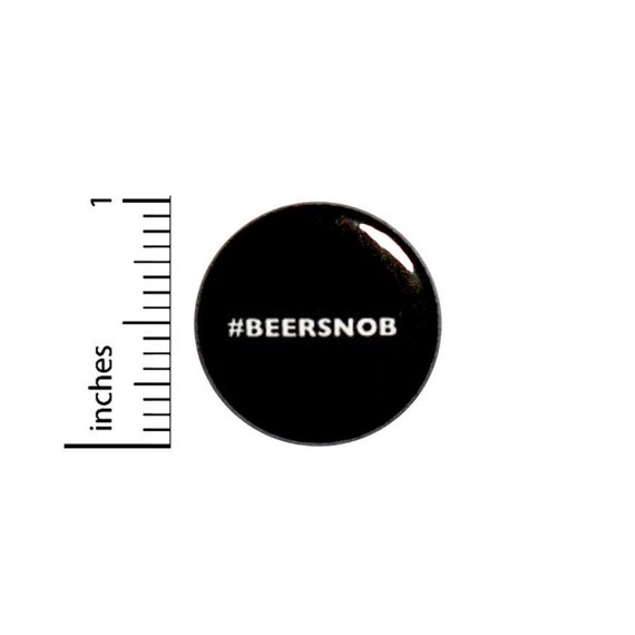 Funny Button Hashtag Beersnob Button // Random Humor Pinback // Craft Beer Hipster // 1 Inch 12-24
