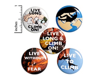 Rock Climbing Buttons Cool Pins for Backpacks or Jackets Lapel Pins Awesome Climb Live Without Fear Climber 5 Pack Gift Set 1 Inch P39-2