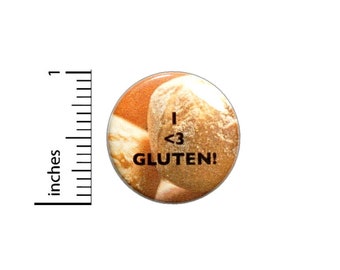 I Love Gluten Bread Button // Not Gluten Free Funny Pinback // Jacket or Backpack Pin 1 Inch 4-11