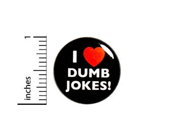 I Love Dumb Jokes Funny Button Badge Backpack Jacket Pin Rad Pinback 1 Inch #49-24