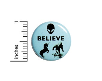 Funny Button // for Backpack or Jacket Pinback // Believe Aliens Bigfoot Unicorns Blue // Pin 1 Inch 16-4