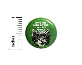 Steampunk Cat Button // Cats Are Some Of The Coolest People I Know Pinback // Backpack or Jacket Pin // 1 Inch 7-12