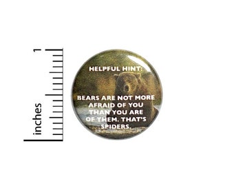 Bears Are Not More Afraid of You Button // for Backpack or Jacket Pinback // Random Humor Gift // Pin 1 Inch 9-12