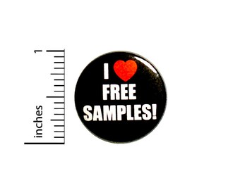 I Love Free Samples Funny Button Pin 1 Inch 85-7