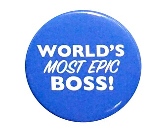 World's Most Epic Boss! Button, Positive Pin, Boss Appreciation Gift, Employer Appreciation Button, Positive Work Pins, 1 Inch or 2.25 Inch