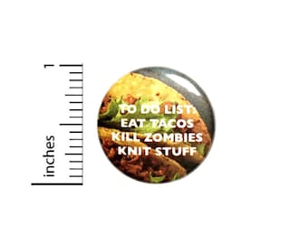 Taco Button Pin For Backpacks Jackets or Fridge Magnet Funny Zombies Apocalypse Humor 1 Inch 1-21