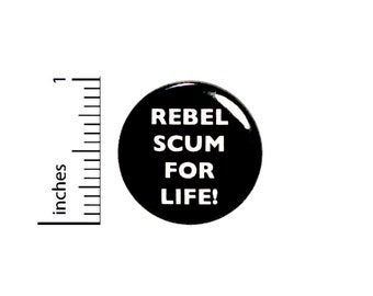 Funny Button Rebel Scum For Life Geekery Nerdy Random Humor Backpack Pin 1 Inch