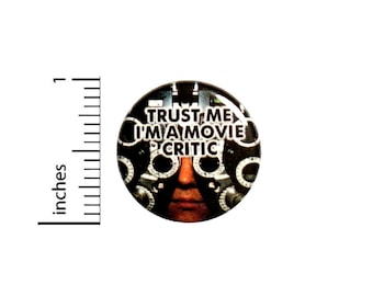 Funny Button Trust Me I'm A Movie Critic Random Humor Geekery Nerdy Geeky Pin 1 Inch #28-21