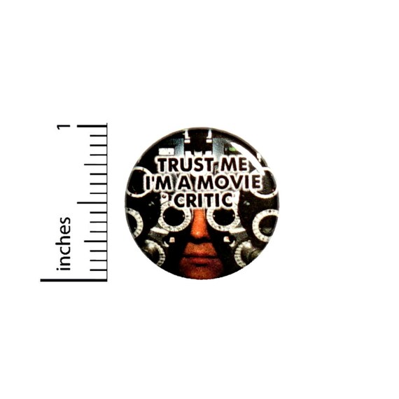 Funny Button Trust Me I'm A Movie Critic Random Humor Geekery Nerdy Geeky Pin 1 Inch #28-21