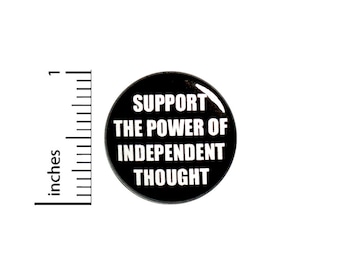 Positive Button Pin Support The Power Of Independent Thought Backpack Pinback 1 Inch #61-1 -