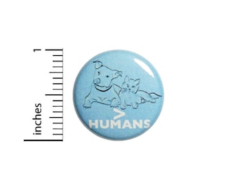 Funny Introvert Button Cats & Dogs Pets Are Greater Than Humans Pin 1 Inch #49-28