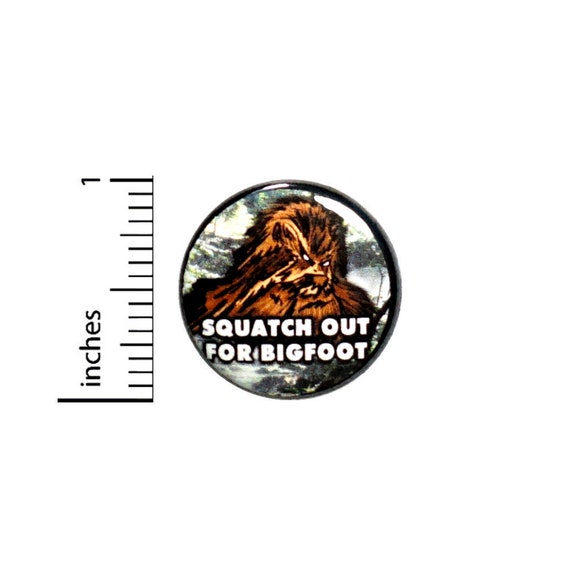 Funny Bigfoot Button Squatch Out For Bigfoot I Believe Original Art Print Pin 1 Inch