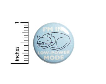 Funny Cat Button Badge Lazy Sleeping In Low Power Mode Backpack Pin 1 Inch #49-26