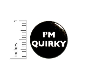 I'm Quirky Button, Pin or Fridge Magnet, Quirky Pin, Backpack Pin, Weird Lapel Pin, Jacket Pin, Weird Button or Magnet, 1" 85-24