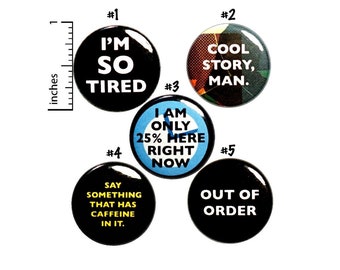 Funny I'm So Tired Buttons Sarcastic Pin for Backpack or Jackets Lapel Pins or Badges Not A Morning Person Humor 5 Pack Gift Set 1" P34-4