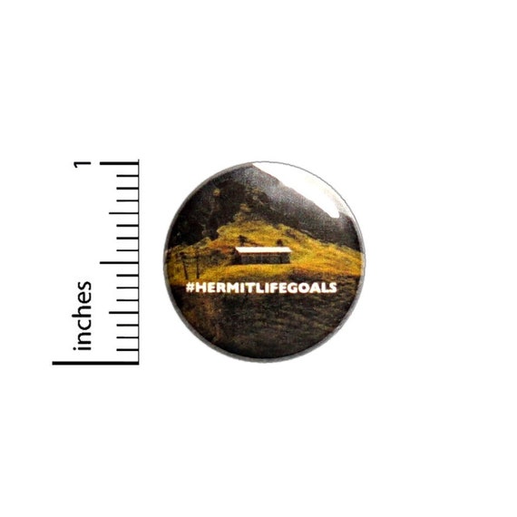 Hermit Life Goals Button // Backpack or Jacket Pinback // Introvert Funny Pin // 1 Inch 8-16