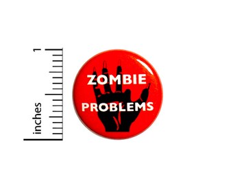 Funny Zombie Button Backpack Pin Badge Zombie Problems Badge Random Humor Apocalyptic Jacket Pinback Nerdy Geeky 1 Inch 1 Inch #51-31